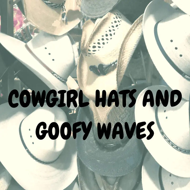 cowgirl hats and goofy waves, title with hats in background