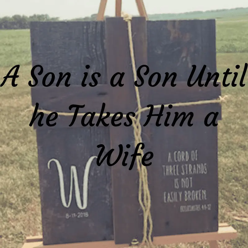 A Son is a Son Until he Takes Him a Wife