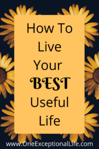 Black background, yellow sunflowers, yellow area with words, how to live your best useful life