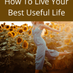 Woman dancing in sunflower field, how to live your best useful life