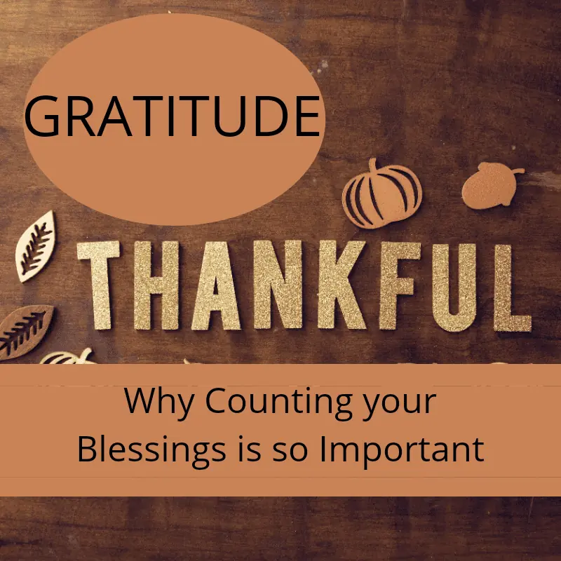 Wood board with thankful written, Gratitude, why counting your blessings is so important