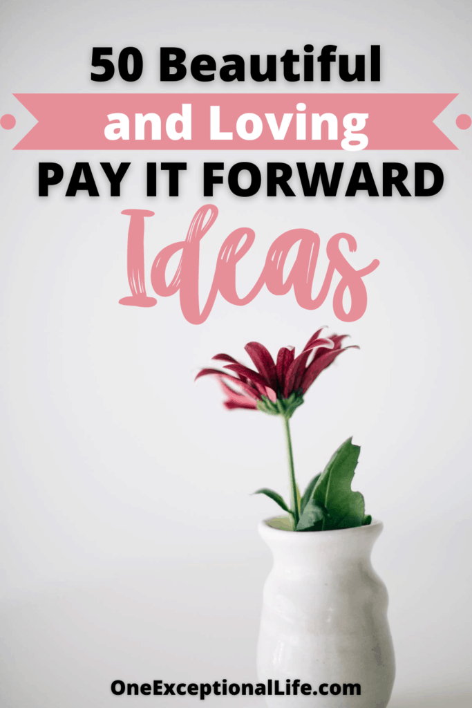 50-beautiful-and-loving-pay-it-forward-ideas-updated