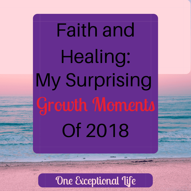 Faith and Healing:  My Surprising Growth Moments