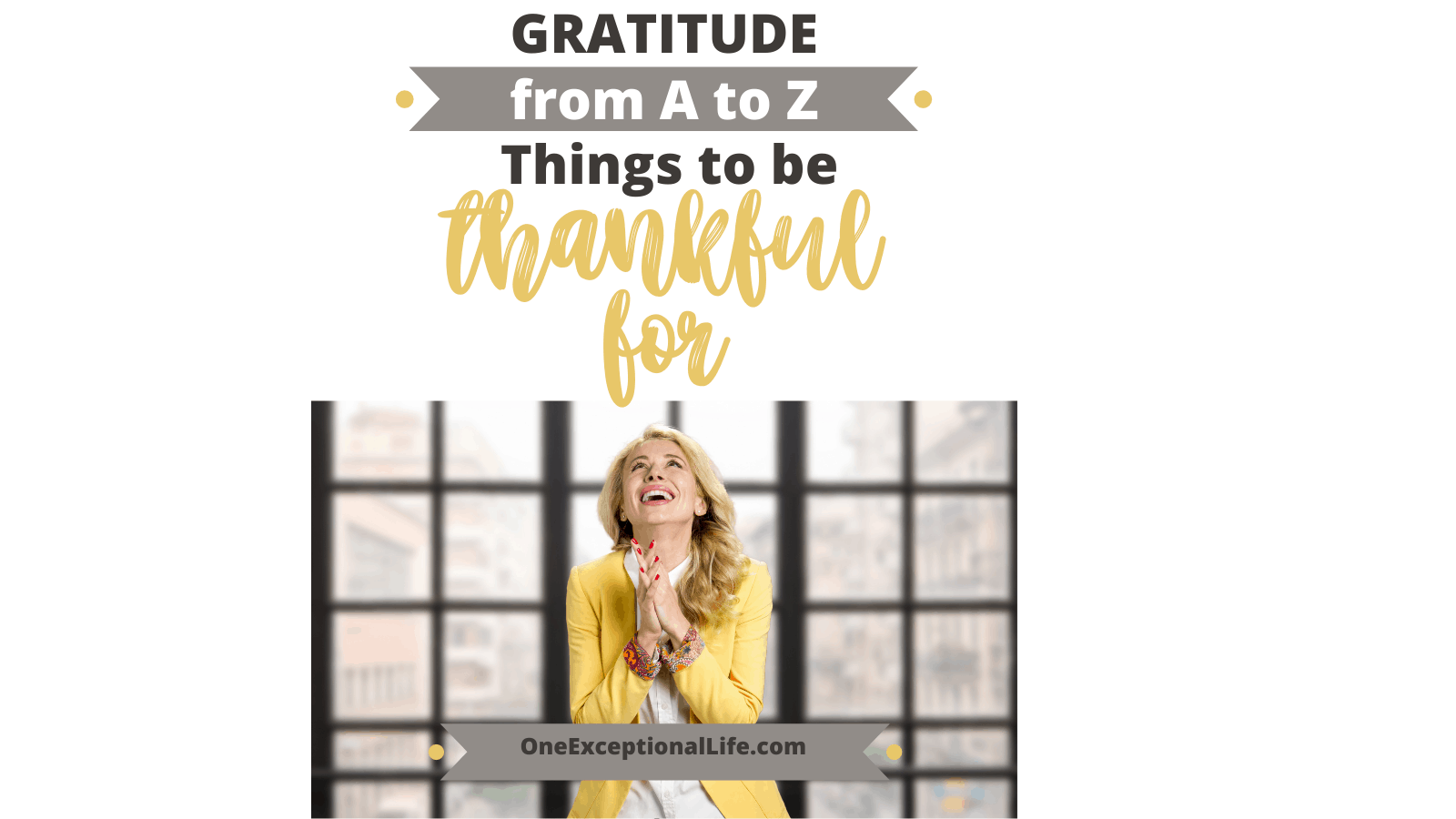 Gratitude Things To Be Thankful For Ideas From A To Z