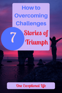 woman on rock raising arms, overcoming challenges, 7 stories of triumph, one exceptional life