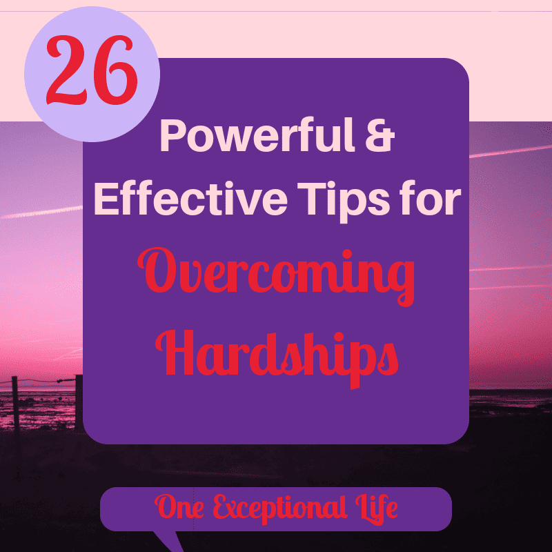 26 Powerful and Effective Tips for Overcoming Hardships