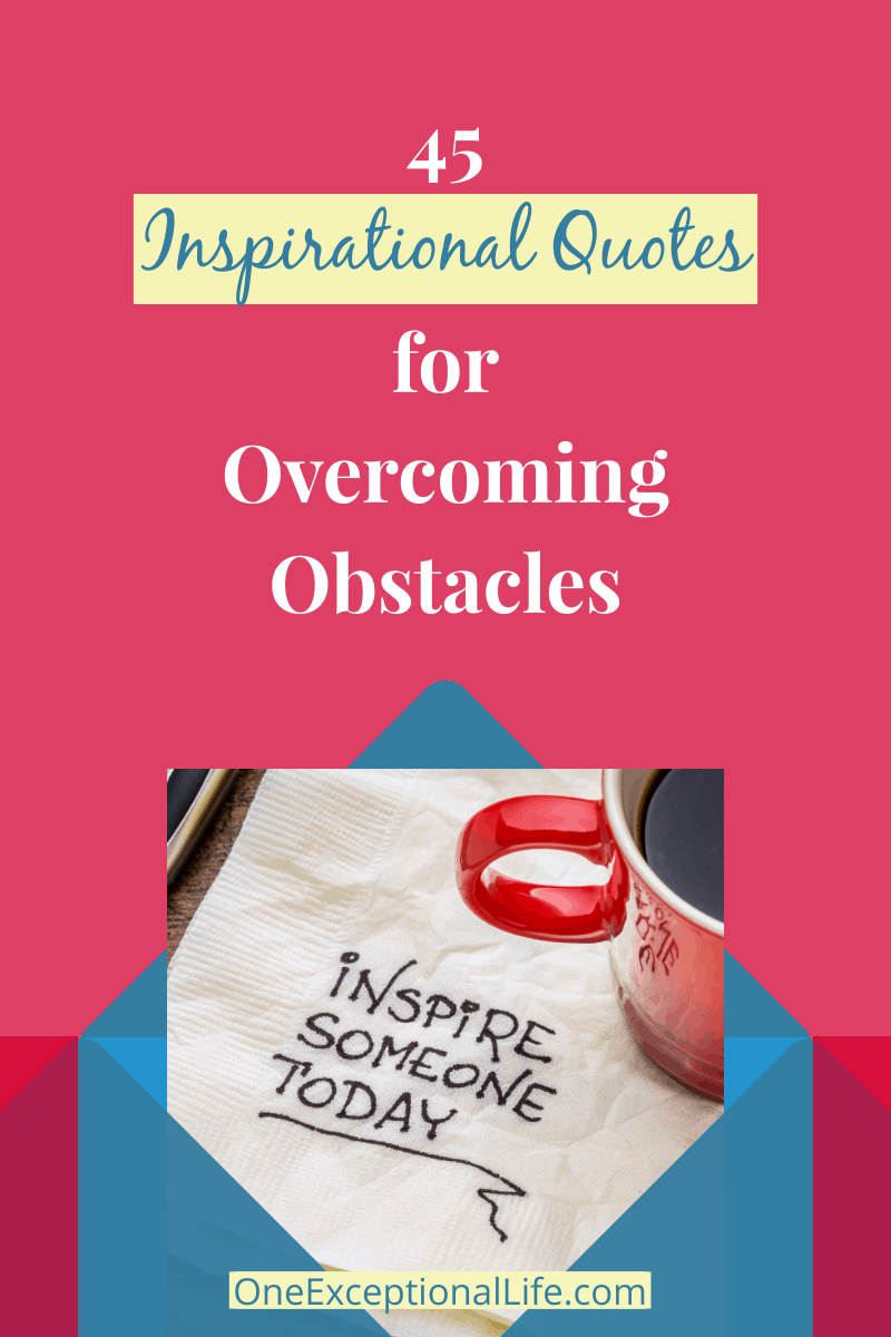 45+ Impressive Inspirational Quotes For Overcoming Obstacles