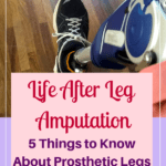amputee leg standing on wood floor, life after leg amputation