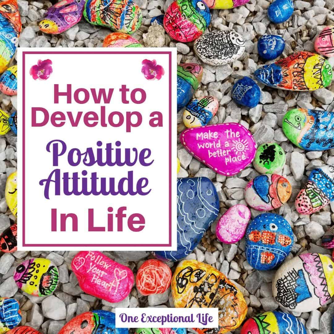 colored rocks, how to develop a positive attitude in life