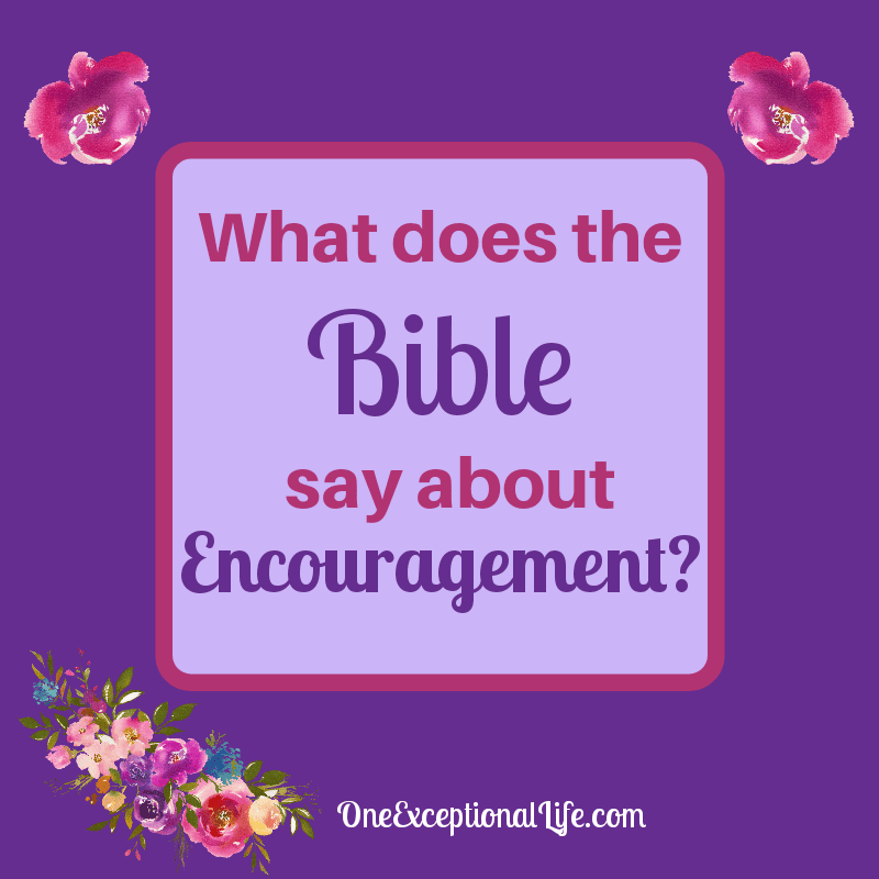 What Does the Bible Say About Encouragement?