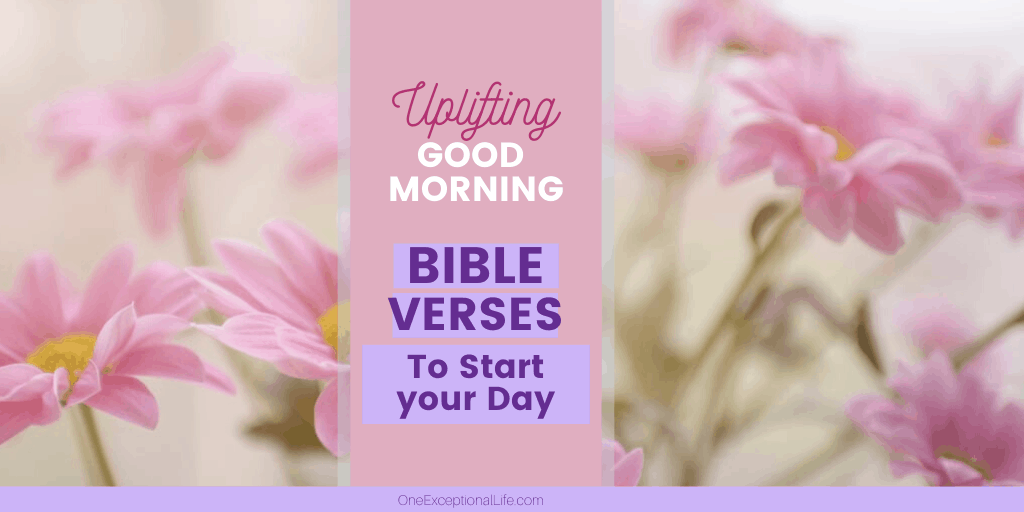 30-uplifting-good-morning-bible-verses-to-start-the-day