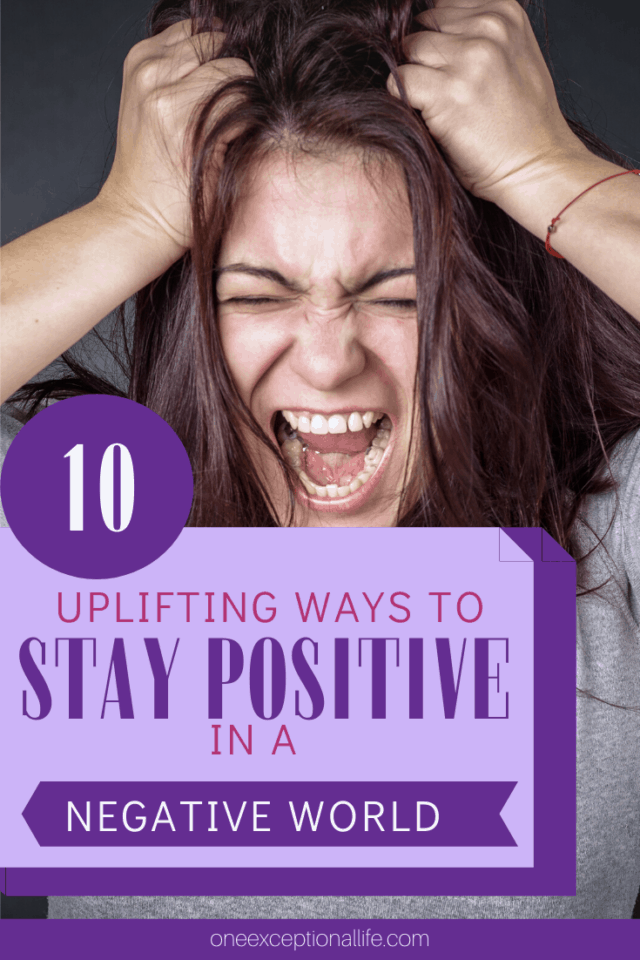 yelling woman pulling hair, how to stay positive in a negative world