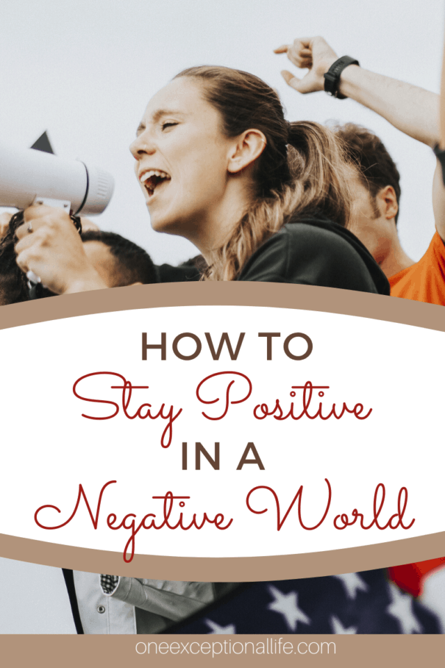 yelling woman into megaphone, how to stay positive in a negative world