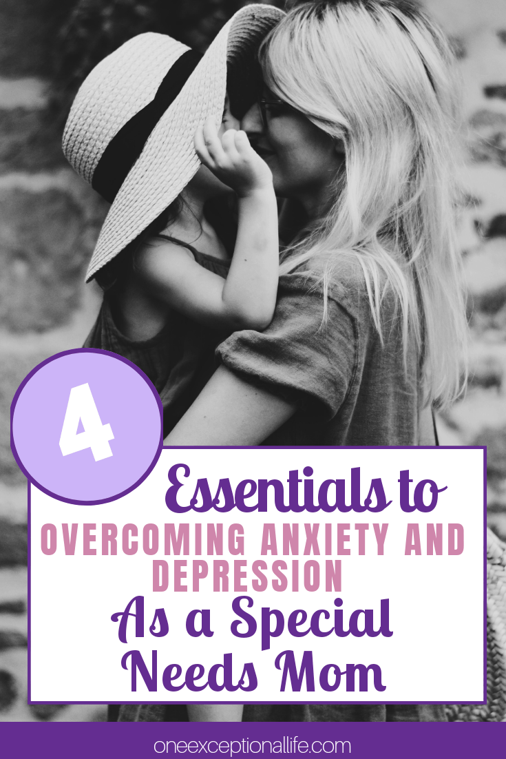 Essentials For Overcoming Anxiety And Depression As A Special Needs Mom