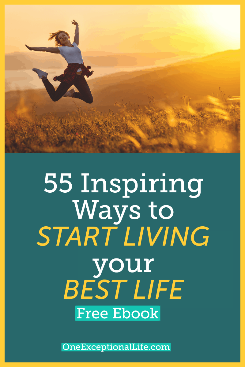 55 Inspiring Ways To Start Living Your Best Life (Free Ebook)