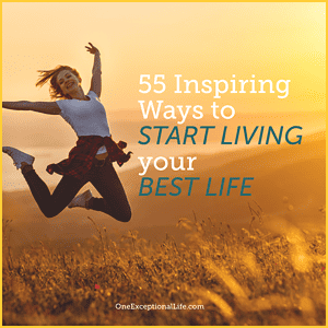 55 Inspiring Ways To Start Living Your Best Life (Free Ebook)