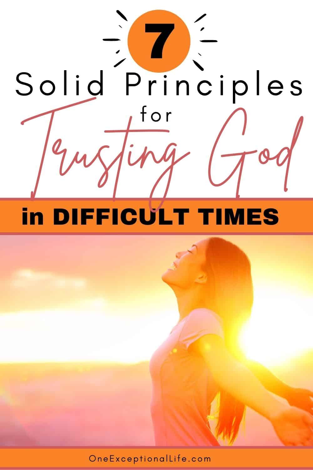 7 Solid Principles For Trusting God In Difficult Times