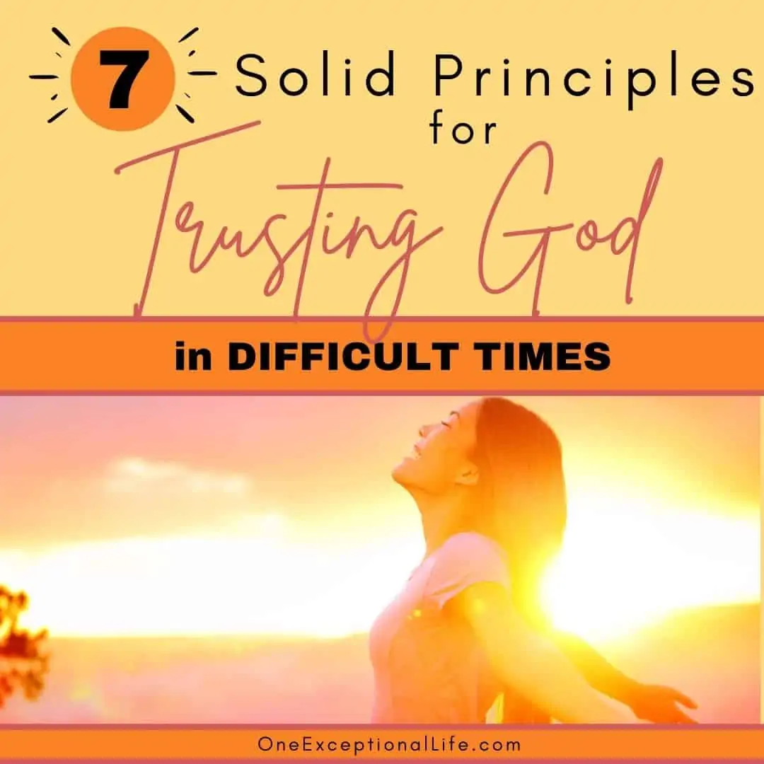 woman smiling up at god at sunrise, solid principles for trusting god in difficult tiimes
