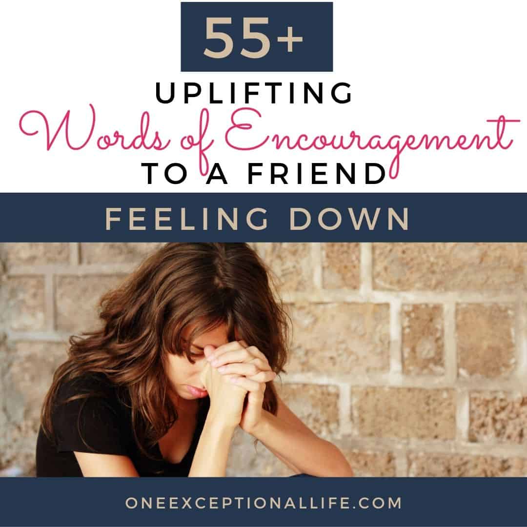 55+ Uplifting Words of Encouragement to a Friend Feeling Down