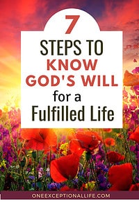 7 Powerful Steps For How To Know God's Will For A Fulfilled Life
