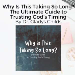 10 3 Why Is This Taking So Long? The Ultimate Guide to Trusting God’s Timing